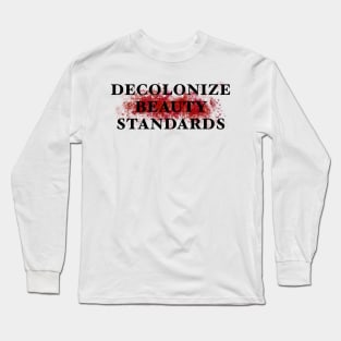 Decolonize beauty standards Long Sleeve T-Shirt